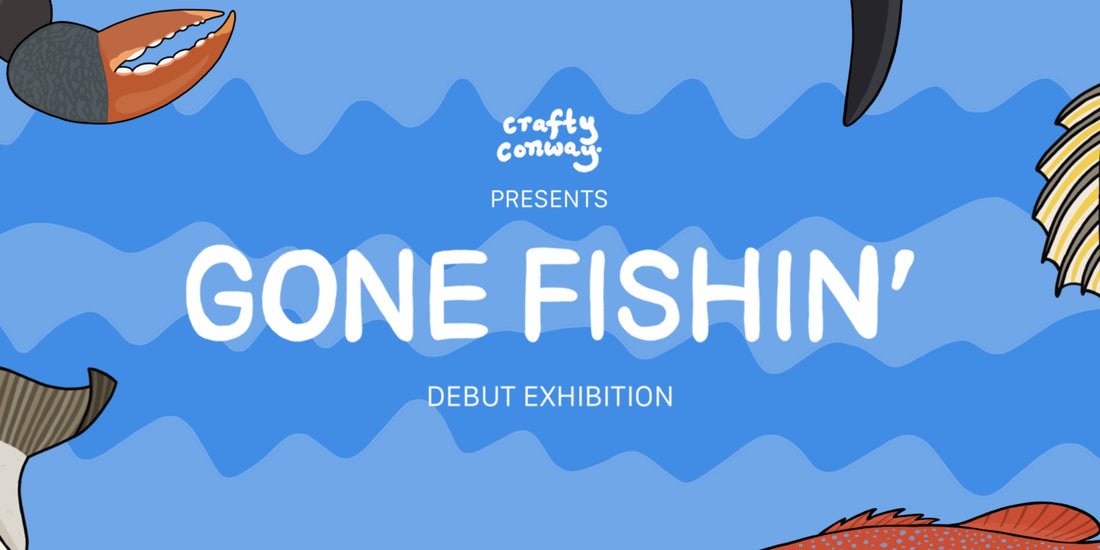 GONE FISHIN’ debut exhibition by Crafty Conway